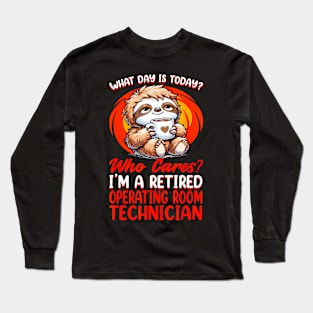 What Day Is  Retired Operating Room Technician Long Sleeve T-Shirt